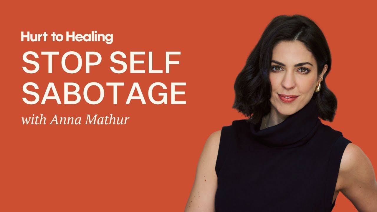 How to Break the Cycle of Self-Sabotage & Perfectionism | Anna Mathur on Self-Compassion