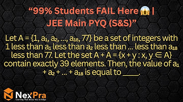 Let A={1,a1,…,a18,77}, A+A has 39 elements, find a1+a2+…+a18 | IIT JEE Problem