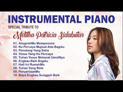 Instrument Piano Lagu Rohani 🧡 Special Tribute dipersembahkan kepada Melitha Patricia Sidabutar