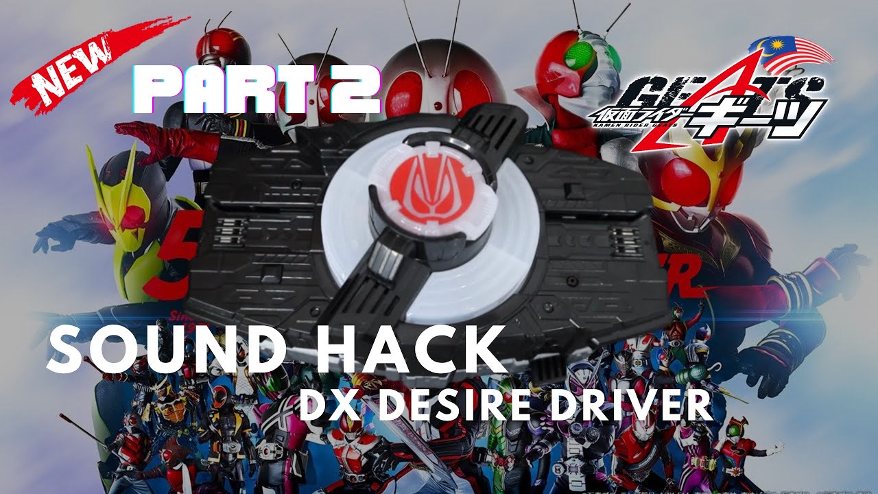DESIRE DRIVER SOUND HACK KAMEN RIDER GEATS [PART 2] YouTube