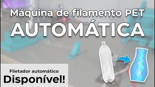 Máquina transforma garrafas PET em filamento para impressão 3D AUTOMATICAMENTE!
