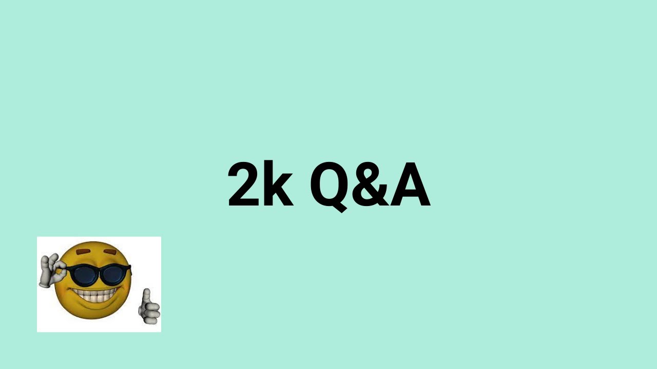 2,000 subscriber Q&A!
