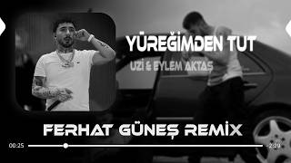 Ellerini Çek Evet Artık Benden Uzak Dur (Ferhat Güneş Remix) Eylem Aktaş & Uzi̇ - Yüreğimden Tut