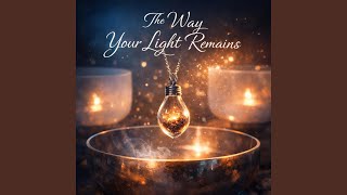 The Way Your Light Remains (feat.suno.ai)