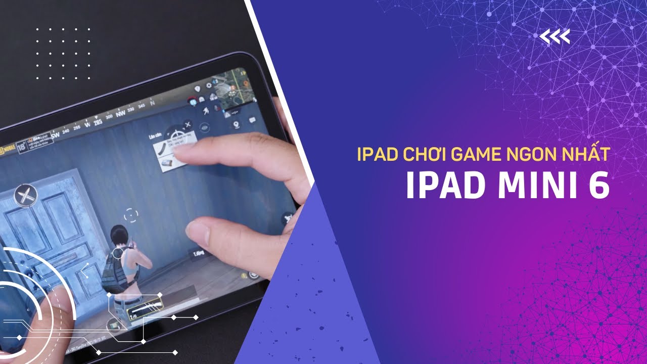 iPad Mini 6 Review: Có phải iPad ngon nhất để chiến game?!!