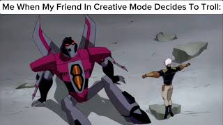 Me When My Friend In Creative Mode Decides To Troll