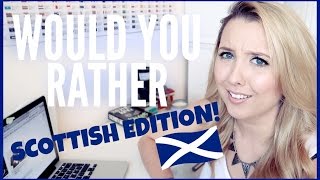 WOULD YOU RATHER - SCOTTISH EDITION!