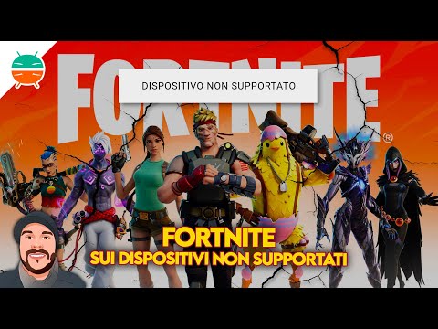 Come installare Fortnite su smartphone Android non compatibili? | Guida