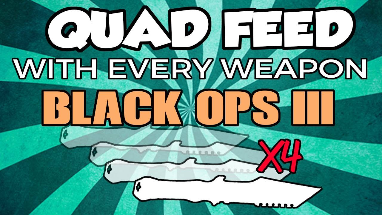 (Call of Duty: black ops 3) Quad Feed With Every Weapon
