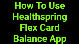How To Use Healthspring Flex Card Balance App