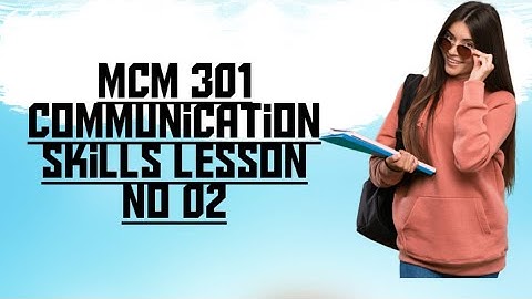 MCM 301#02 Communication Skills  Topic Levels of Communication  Lesson No 02 Short Lecture
