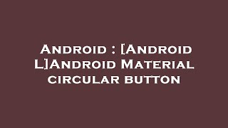 Android : [Android L]Android Material circular button