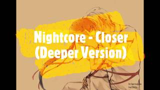 Nightcore - Closer (Deeper Version)