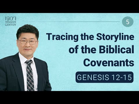 Tracing the Storyline of the Biblical Covenants (5) Narrative Sermon on Genesis 12 - 15