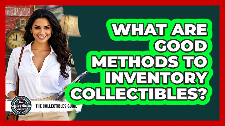 What Are Good Methods To Inventory Collectibles?
