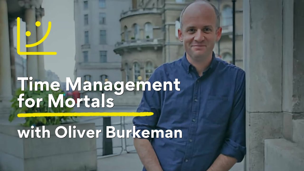 time-management-for-mortals-with-oliver-burkeman-youtube