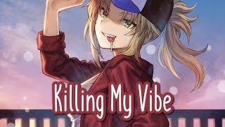 Nightcore - Killing My Vibe || Lyrics