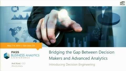Bridging the Gap Between Decision Makers and Advanced Analytics [AAT-302]