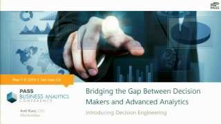 Bridging the Gap Between Decision Makers and Advanced Analytics [AAT-302]