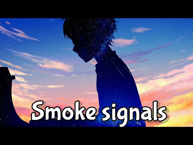 Smoke Signals — Cavetown & Tessa Violet Nightcore || With Lyrics class=