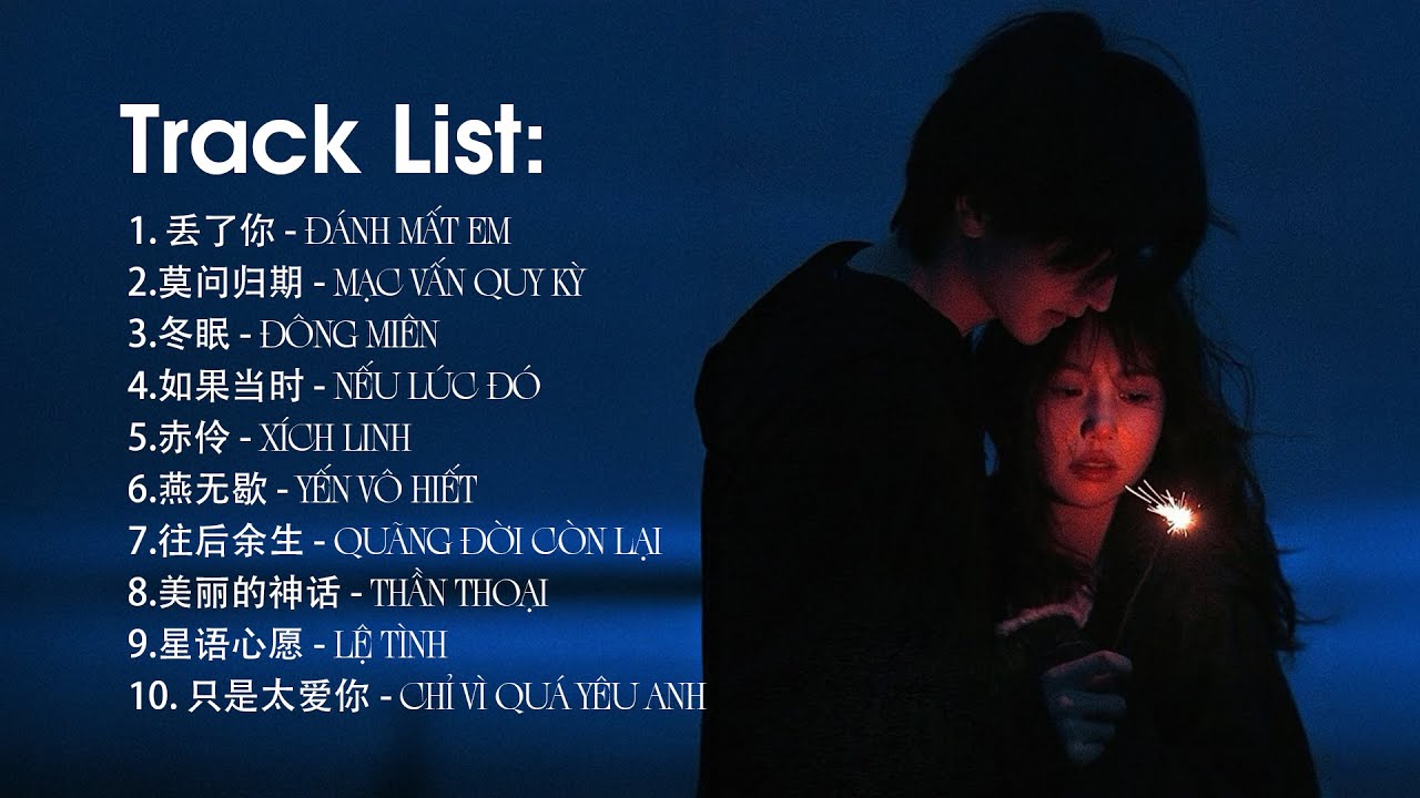 Đánh Mất Em, Mạc Vấn Quy Kỳ, Đông Miên - Những Bài Hát Hits Nhạc Trung Quốc Nhẹ Nhàng Cực Chill