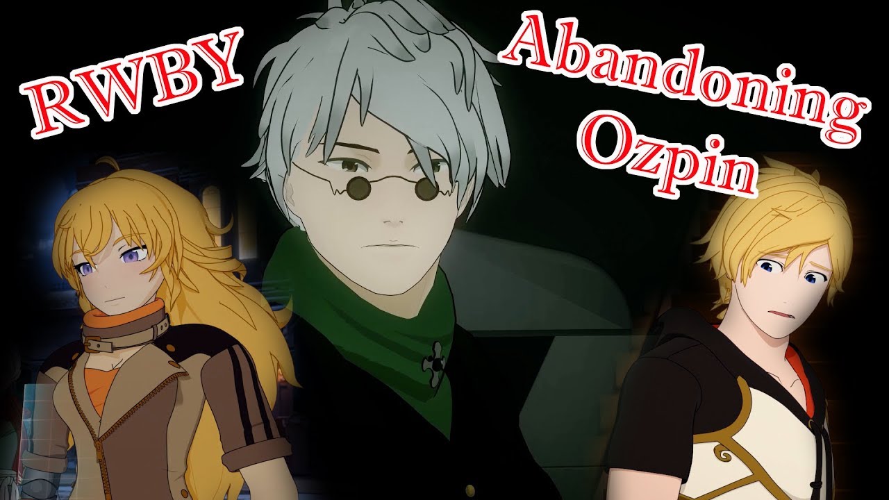 RWBY Abandoning Ozpin Who? How? Why? YouTube
