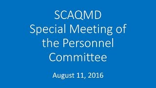 SCAQMD Special Meeting of the Personnel Committee - August 11, 2016