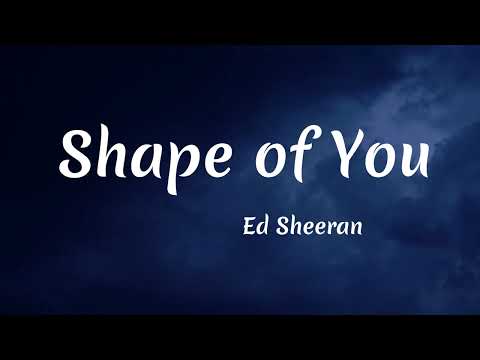 Ed Sheeran – shape of you (lyrics)