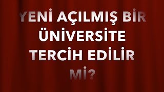 Yeni Açılan Üniversite Tercih Edilir mi? Üniversite Sohbetleri
