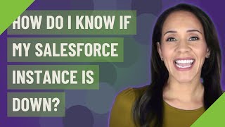 How do I know if my Salesforce instance is down?