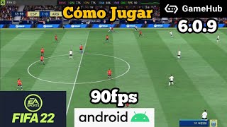CÓMO JUGAR FIFA 22 en ANDROID 90fps Gamehub 6.0.9 Mejor Configuración BAJA Emulador PC POCO RECURSOS