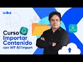 ✅ Curso IMPORTAR contenido masivo en WP y Woo con WP ALL IMPORT ¡Disponible YA en uxdivi.com! 😎