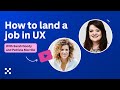 How to land a job in UX in 2024 | UX Career Masterclass
