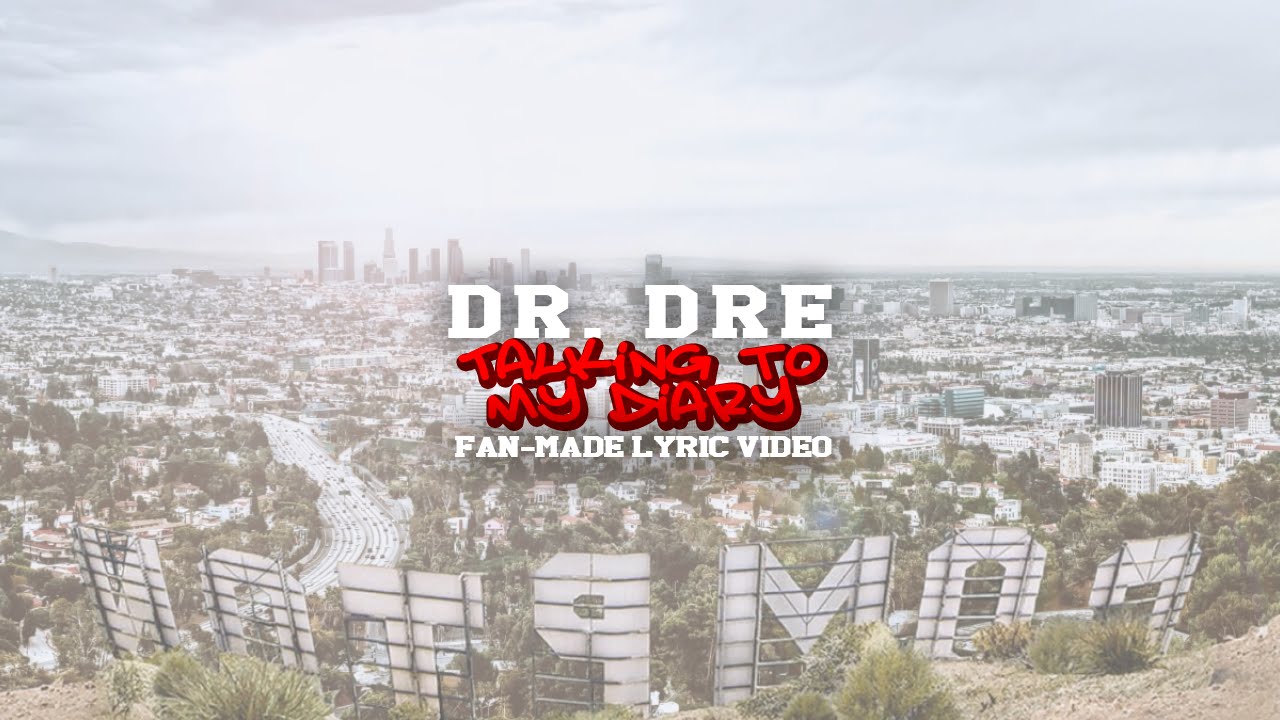 Dr. Dre - Talking To My Diary (Fan-Made Lyric Video) #EWBR