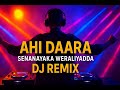 Ahi Daara Senanayaka Weraliyadda Dj Remix Music Ahi Daara Senanayaka Weraliyadda Dj Remix Music