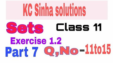 Sets-class11th maths (kc sinha solution)part-5, Ex-1.2, Q.no-11 to 15 |Omprakash sir (aurangabad)