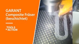 Tools In Action: GARANT Composite Fraeser beschichtet