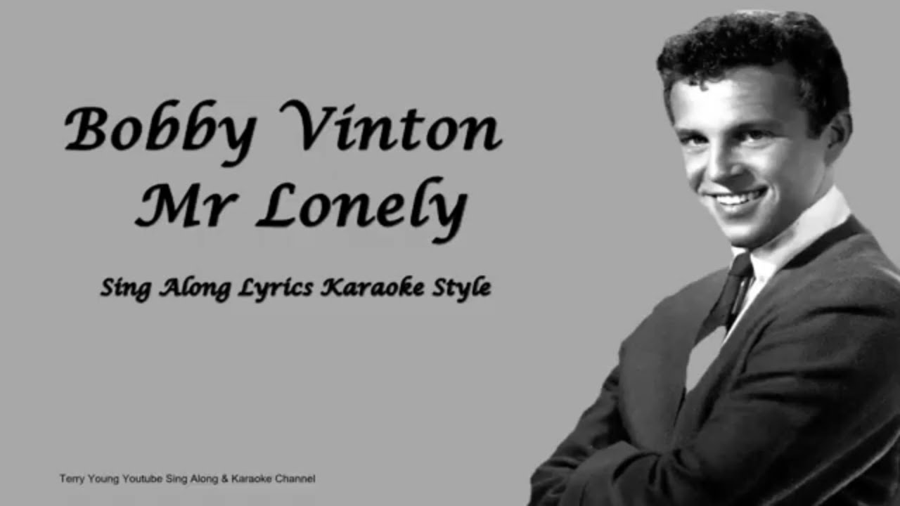 Sing along текст. Bobby Vinton - Mr. Lonely.