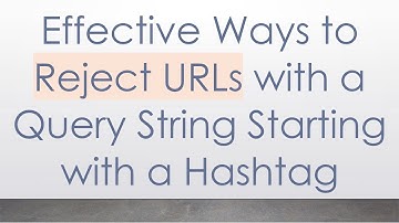 Effective Ways to Reject URLs with a Query String Starting with a Hashtag