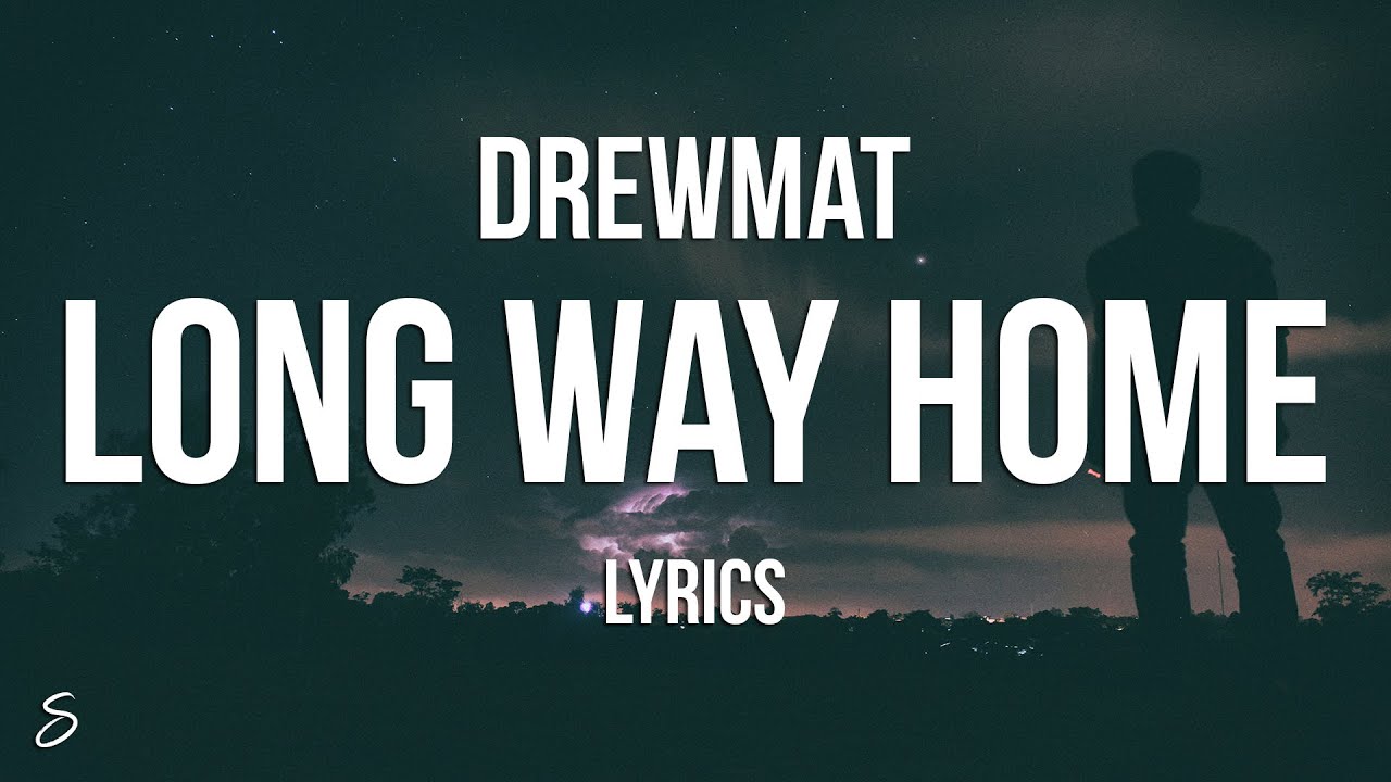 Drewmat - Long Way Home (Lyrics) - YouTube