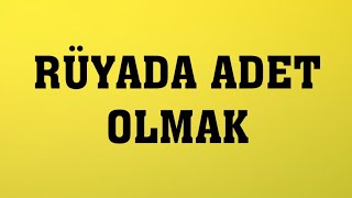 Rüyada Adet Olmak (Rüya Tabiri)