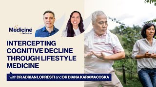 Intercepting cognitive decline through lifestyle medicine with Dr Diana Karamacoska