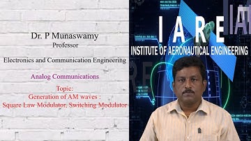 Generation of AM Waves Square Law Modulator, Switching Modulator by Dr. P Munaswamy