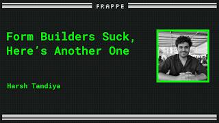 Famous Developing a Better Form Builder | Harsh Tandiya | Frappe Build 2026 Profile