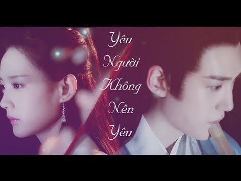 [Vietsub Hán Việt] Yêu Người Không Nên Yêu - Vũ Đồng Phi | 爱上不该爱的人 - 宇桐非