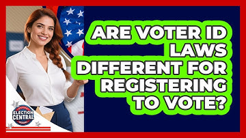 Are Voter ID Laws Different For Registering To Vote? - Election Central Channel