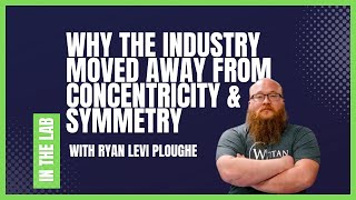 Why the industry moved away from Concentricity & Symmetry