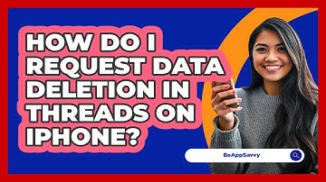 How do I request data deletion in Threads on iPhone? - Be App Savvy