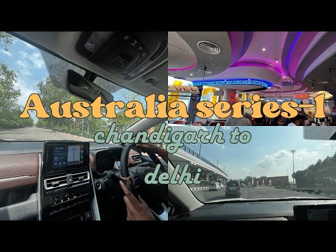 Chandigarh to Delhi by road🚕 | vlog-1 | Australia series
