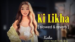 Ki Likha ( Slowed Reverb ) _pikachu_03 || Kaka New Panjabi Lo-fi Song